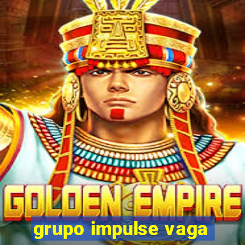 grupo impulse vaga