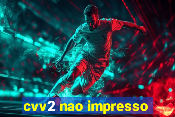 cvv2 nao impresso