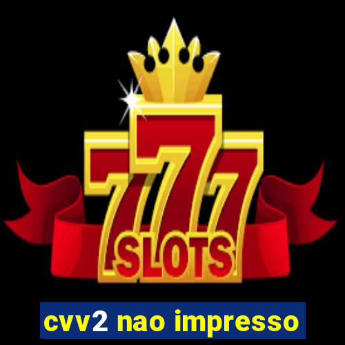 cvv2 nao impresso