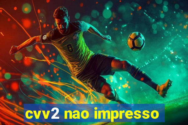 cvv2 nao impresso