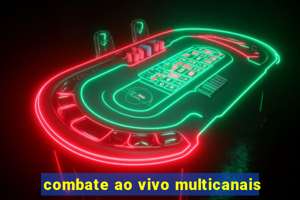 combate ao vivo multicanais