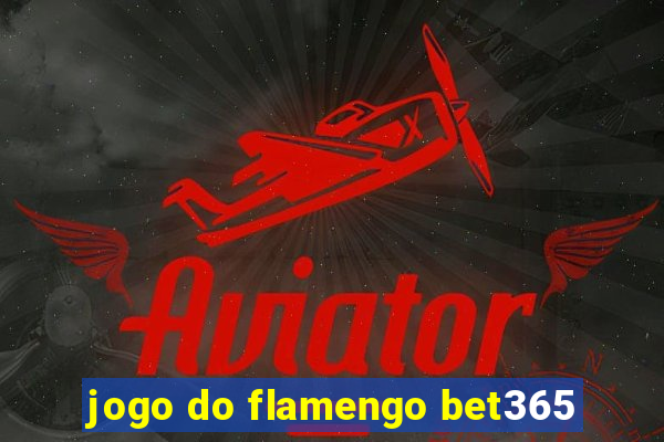 jogo do flamengo bet365