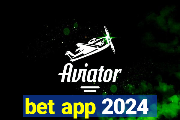 bet app 2024