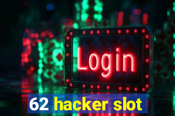 62 hacker slot