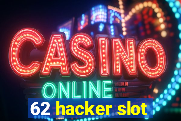 62 hacker slot