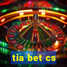 tia bet cs