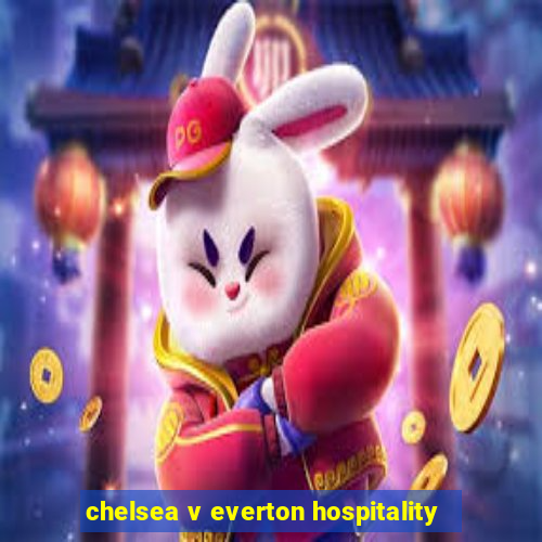 chelsea v everton hospitality