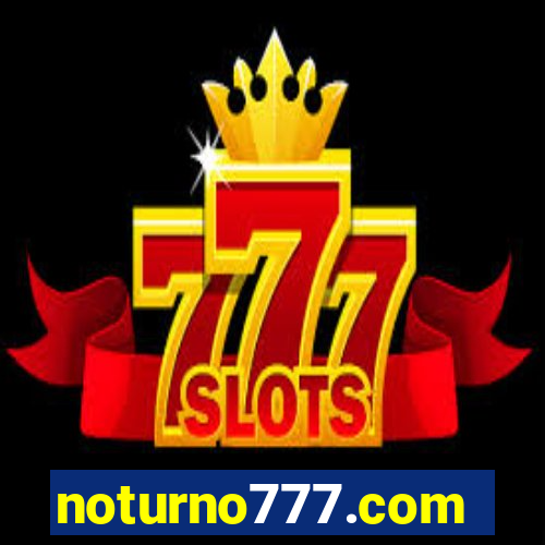 noturno777.com