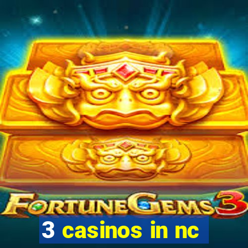 3 casinos in nc