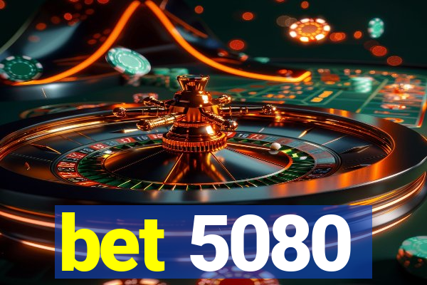 bet 5080