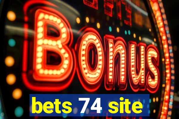 bets 74 site