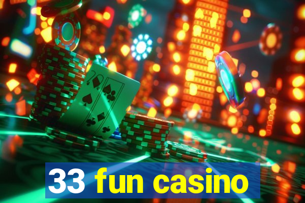 33 fun casino