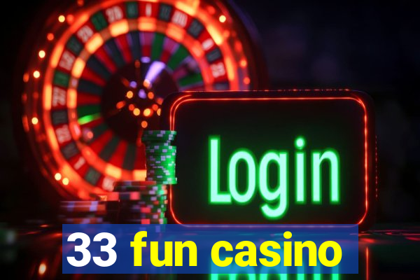 33 fun casino