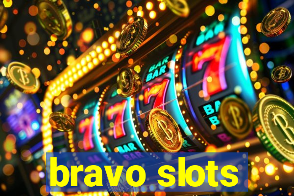 bravo slots