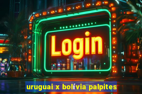 uruguai x bolívia palpites