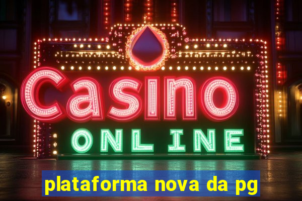 plataforma nova da pg