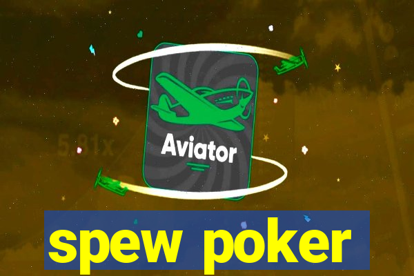 spew poker