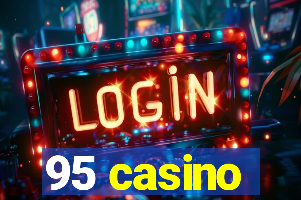 95 casino