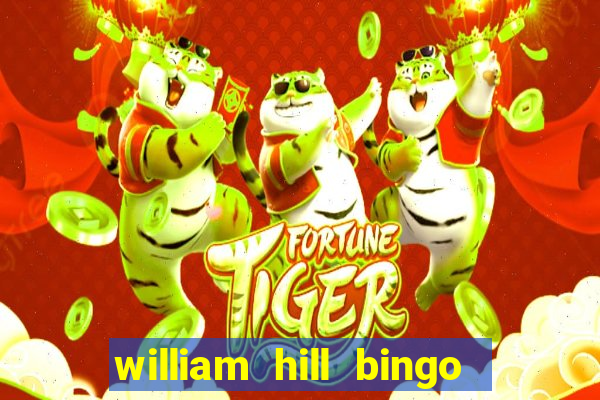 william hill bingo refer a friend