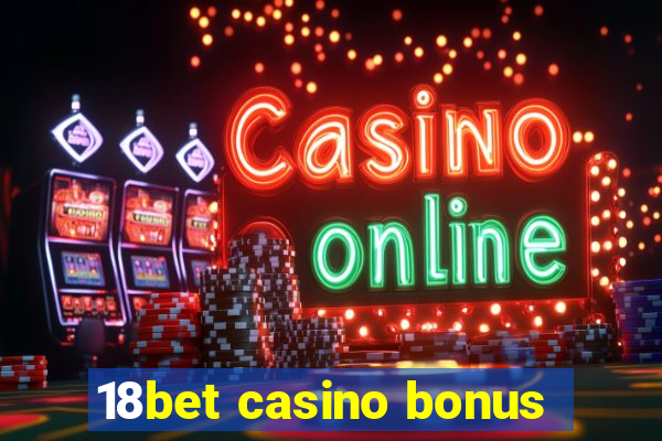 18bet casino bonus