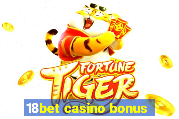 18bet casino bonus