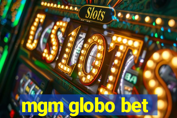 mgm globo bet