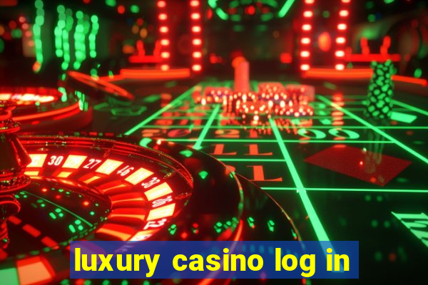 luxury casino log in