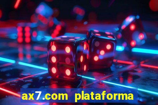 ax7.com plataforma de jogos