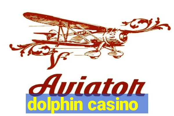 dolphin casino