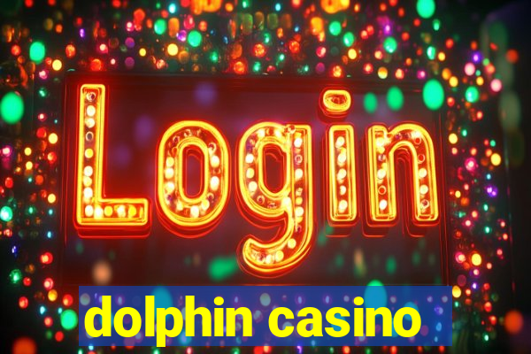 dolphin casino