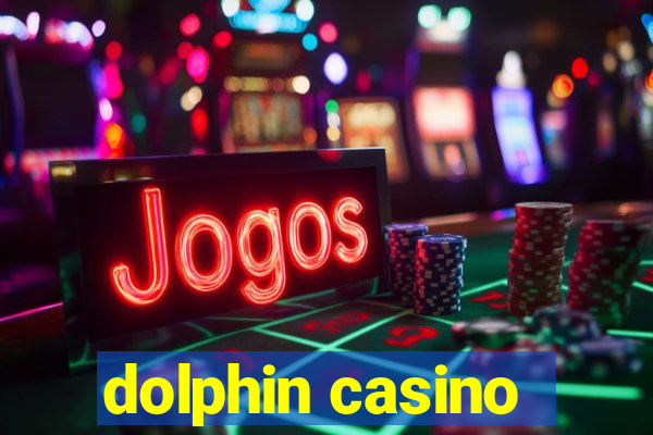 dolphin casino