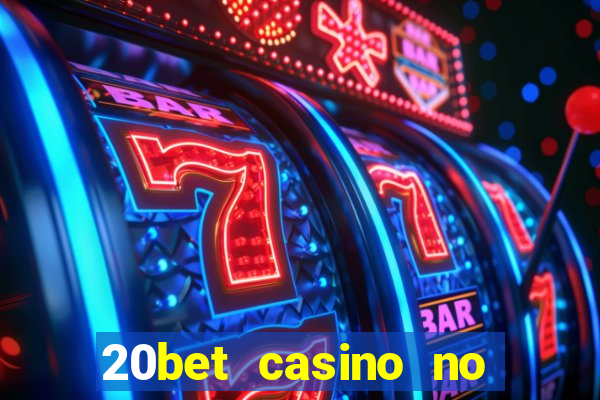 20bet casino no deposit bonus