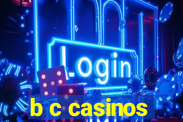 b c casinos