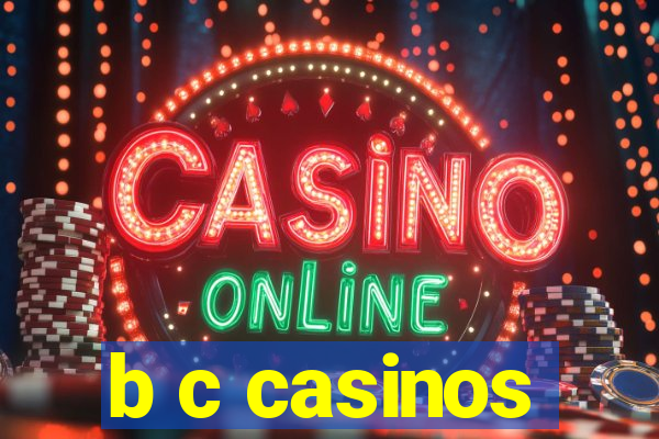 b c casinos