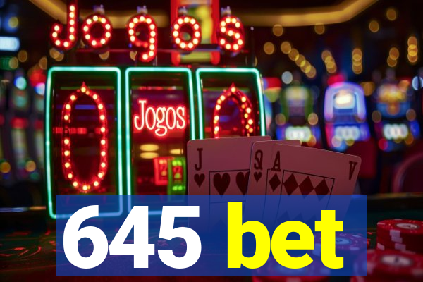 645 bet