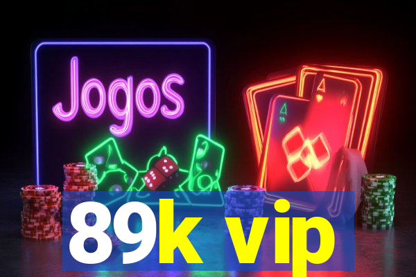 89k vip