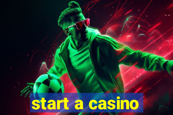 start a casino