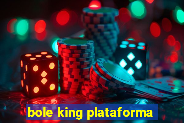 bole king plataforma