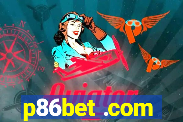 p86bet .com