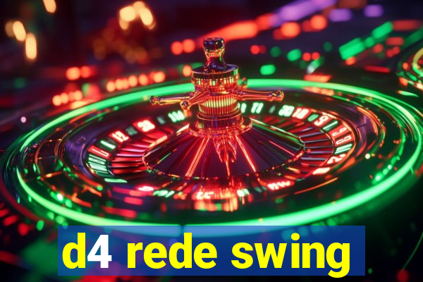 d4 rede swing