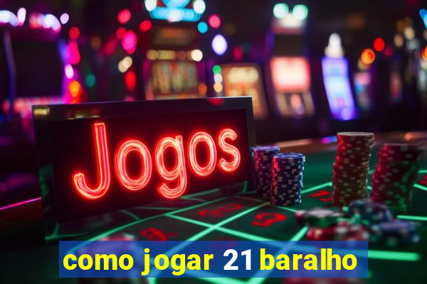 como jogar 21 baralho