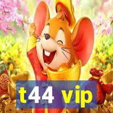 t44 vip