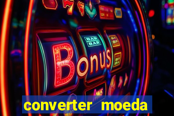 converter moeda cruzeiro para real