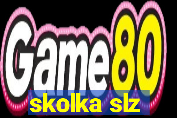 skolka slz