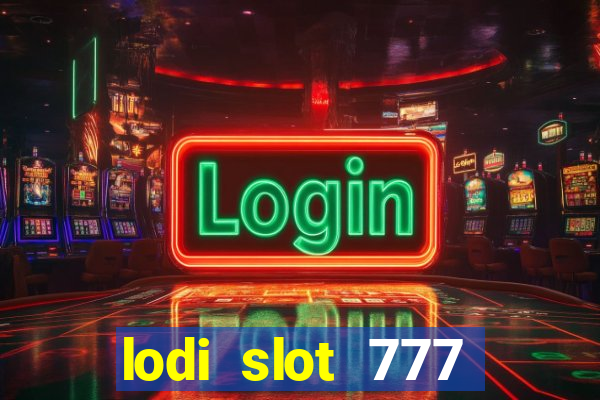 lodi slot 777 casino online