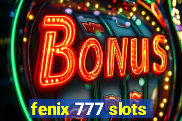 fenix 777 slots