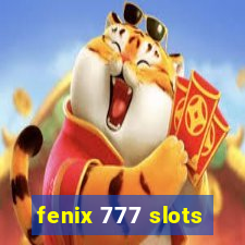 fenix 777 slots