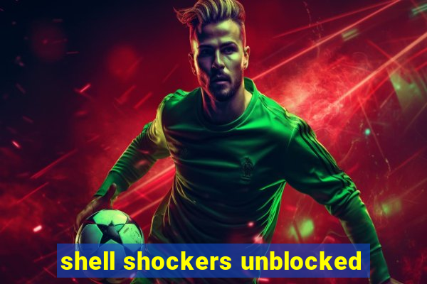 shell shockers unblocked