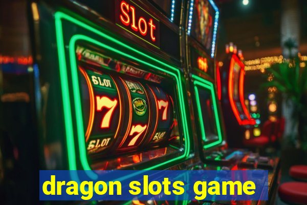 dragon slots game