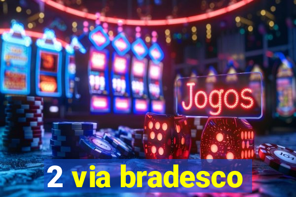 2 via bradesco